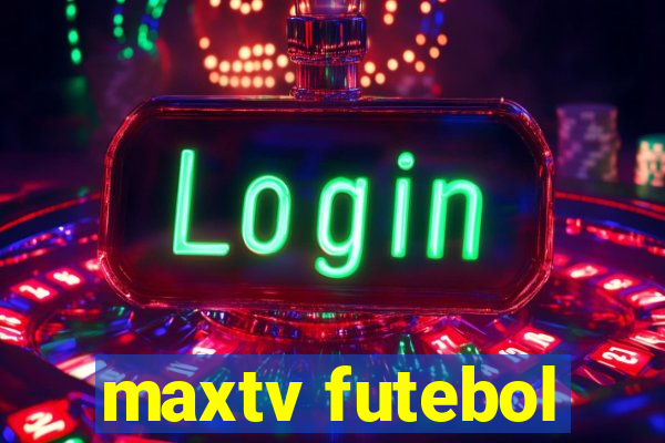 maxtv futebol